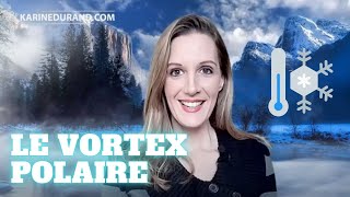 Le vortex polaire  tout savoir sur le phénomène  Karine Durand [upl. by Ayela]