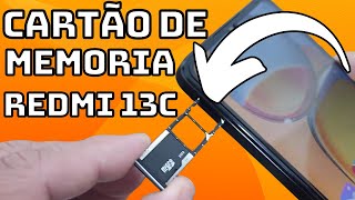 COMO COLOCAR CARTÃO DE MEMORIA CARTÃO SD NO CELULAR REDMI 13C [upl. by Ettenna]