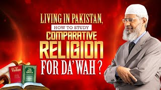 Living in Pakistan How To Study Comparative Religion for Dawah  Dr Zakir Naik [upl. by Mirabelle812]