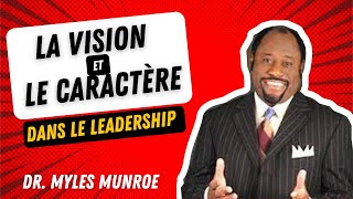 La Vision et le Caractère dans le Leadership  Myles Munroe Part 1 [upl. by Renita651]