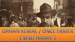 Orhan KEMAL  Önce Ekmek  Sesli Hikaye [upl. by Enylcaj]