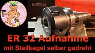 ER 32 Spannzangenaufnahme mit Steilkegel für meine Fräsmaschine selber gedreht [upl. by Schuman]