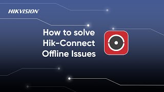 FAQ How to solve HikConnect Offline Issues [upl. by Paresh202]