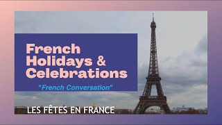 FRENCH HOLIDAYS amp CELEBRATIONS  FRENCH CONVERSATION  EXERCISES amp TRANSCRIPT [upl. by Tallu]