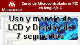 Curso Programacion de Microcontroladores PIC en MikroC  5 Manejo de LCD y Display de 7 segmentos [upl. by Allerie755]