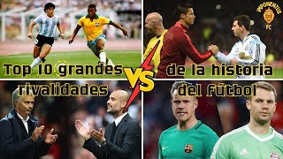 TOP Las MAYORES RIVALIDADES De la HISTORIA Del FÚTBOL [upl. by Refinej]