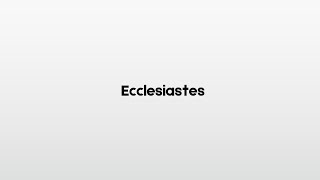 How to pronounce Ecclesiastes [upl. by Nerad]