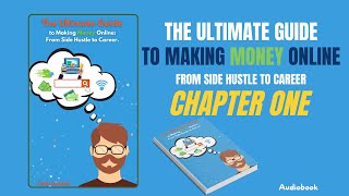 Chapter One of the Audiobook The Ultimate Guide to Making Money Online From Side Hustle to Career [upl. by Nit]