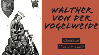 Walther von der Vogelweide  Classical Music History 5 Medieval Period [upl. by Eiramyelhsa480]