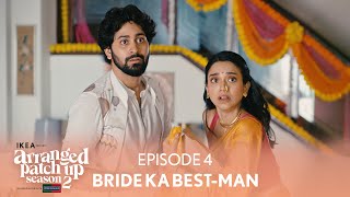 Arranged Patch Up Season 2  Episode 4  Bride Ka BestMan  Ft ‪ankushbahuguna amp Bhagyashree [upl. by Ynnej]