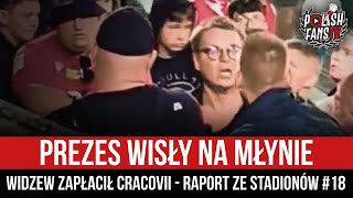 Prezes Wisły na młynie  Widzew zapłacił Cracovii  RAPORT ZE STADIONÓW 18 1316092024 [upl. by Anitnatsnok]