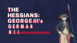 The Hessians George IIIs German Mercenaries [upl. by Erdnael]