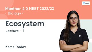 Ecosystem  L1  Manthan 20 NEET 202223  Komal Yadav [upl. by Shiller]