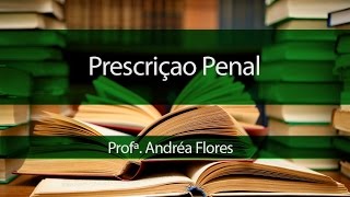 Prescrição Penal  Profª Andréa Flores [upl. by Adnowat]