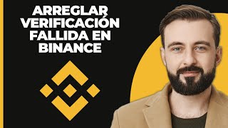 Cómo solucionar la verificación fallida en Binance  Solución para la verificación fallida en la apl [upl. by Gewirtz]