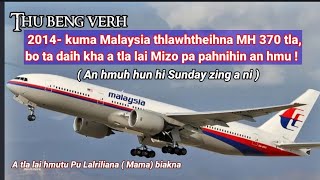 2014 kuma Malaysia thlawhna MH370 tla lai ni awm tak hmutu Pu Lalriliana Lunglei kawmna [upl. by Sherburne337]