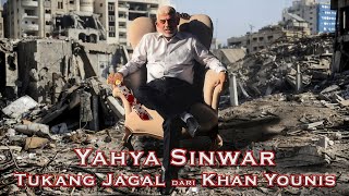 Yahya Sinwar  Tukang Jagal dari Khan Younis [upl. by Ydarb264]