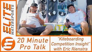 20 Minute Pro Talk quotKiteboarding Competition Insightquot with Eric Rienstra [upl. by Maag]