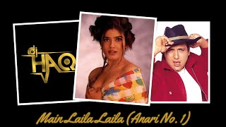 Main Laila Laila  Anari No 1  DJ Haq  Govinda  Raveena Tandon  Bollywood Remix [upl. by Ahsenom796]