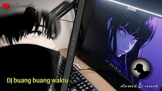 DJ SAD😭🥀BUANGBUANG WAKTU TERBARU VIRAL 2024  Slowed full [upl. by Juanne]