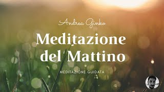 Meditazione del MATTINO  Meditazione guidata per iniziare la giornata con energia e pace nel cuore [upl. by Bohaty251]