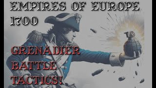 Bannerlord Empires of Europe 1700  Grenadier Battle Tactics [upl. by Tammany]