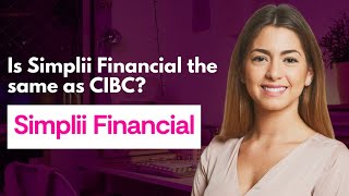 Is Simplii Financial the same as CIBC [upl. by Judon]