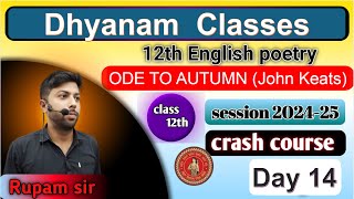 ODE TO AUTUMN John KeatsPoetry Chapter4  Day14 Dhyanam Classes Rupam Sir [upl. by Yalonda35]