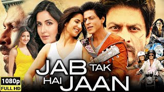 Jab Tak Hai Jaan Full Movie 2012  Shah Rukh Khan Katrina Kaif Anushka Sharma  HD Review amp Facts [upl. by Dilahk337]