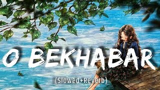 O Bekhabar SlowedReverb LofiShreya Ghoshal Music to SoulReverb lofi [upl. by Atyekram]