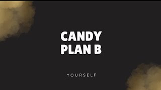 Candy  Plan B [upl. by Ingemar]