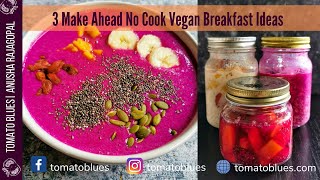 3 No Cook Breakfast Recipes 3 Vegan Breakfast Ideas  Make Ahead Breakfast mealprep [upl. by Acired]