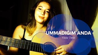 YILDIZ TİLBE  UMMADIĞIM ANDA Cover [upl. by Hearn]