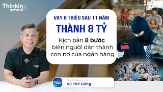 Vay 85 triệu trả 8 tỷ Kịch bản 8 bước biến người dân thành con nợ của ngân hàng [upl. by Larimor]