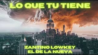 ZANTINO LOWKEY  LO QUE TÚ TIENE AUDIO OFICIAL BY LIL XACO THE PROD [upl. by Wandie]