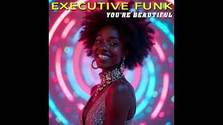 Executive Funk  Youre beautiful Disco boogie 2024 [upl. by Morey]