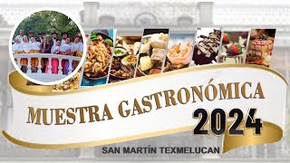 MUESTRA GASTRONOMICA 2024 SAN MARTIN TEXMELUCAN PUEBLA [upl. by Rockwell]