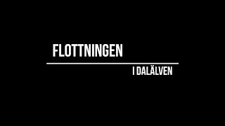 Flottningen i Dalälven – En kort översiktlig historik [upl. by Karen]