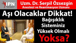 Aşı Olacaklar Dikkat Bağışıklık Sisteminiz Yüksek Olmalı Yoksa  Dr Serpil Özsezgin Yoğun Bakım [upl. by Asiuqram584]