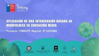 Proyecto Fondecyt Regular “Aplicación de una intervención basada en mindfulness en educación mediaquot [upl. by Bennink]