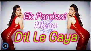 Ek Pardesi Mera Dil Le Gaya  Ek Pardesi Mera Dil Le Gaya Jaate Jaate  New Hindi Dj  DjClub117 [upl. by Carrol]