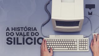 A história do Vale do Silício Como surgiu Por que é tão importante – História da Tecnologia [upl. by Nawiat]