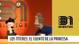 Los Títeres el cuento de la princesa Cachirula  31 Minutos [upl. by Esaj]