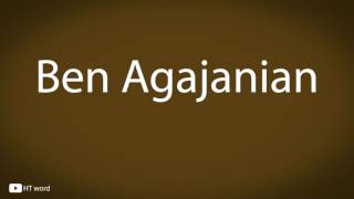 How to pronounce Ben Agajanian [upl. by Glimp]