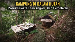 NEKAD❗MASUK HUTAN ANGKER UNTUK KE KAMPUNG DI DALAM HUTAN [upl. by Tace]