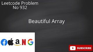 Leetcode Problem 932  Beautiful Array  Explanation  Solution [upl. by Andromache]