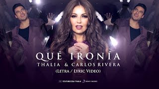 Thalia Carlos Rivera  Qué Ironía  Oficial  Letra  Lyric Video [upl. by Anitsugua]