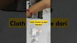 How to use loop Turner  cloth Turner use  Dori kaise banaye youtubeshorts  shorts [upl. by Negyam590]