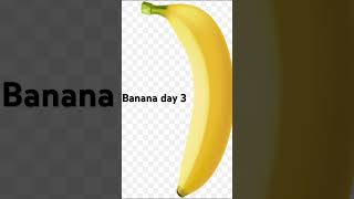 Banana day 3 [upl. by Hgielrahc]