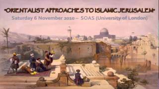 Orientalist approaches to Islamicjerusalem Conference [upl. by Ernesto]